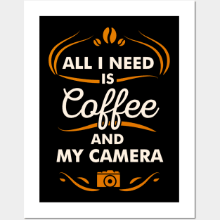 All I Need Is Coffee And My Camera Hobby Quote Posters and Art